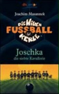 ¬Die¬ wilden Fußballkerle 09: Joschka, die siebte Kavallerie