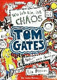 Tom Gates 01: Wo ich bin, ist Chaos - aber ich kann nicht überall sein ; ein Comic-Roman