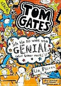 Tom Gates 04: Ich bin sowas von genial (aber keiner merkt's)