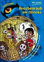 Tigerauge 15 7 - 11 Jahre: Knochenraub am Orinoko ; ein Abenteuer mit Alexander von Humboldt