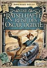 ¬Die¬ rätselhafte Reise des Oscar Ogilvie Ab 10 Jahren