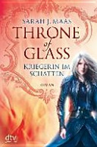 Throne of Glass 2: Kriegerin im Schatten ; Roman