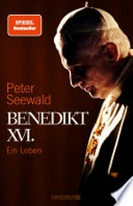 Benedikt XVI. Ein Leben