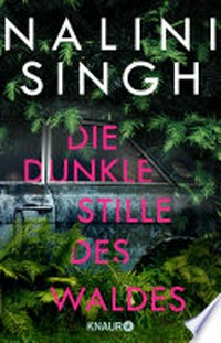 Die dunkle Stille des Waldes: Roman. Neuseeland-Thriller von Bestseller-Autorin Nalini Singh