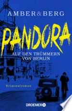 Pandora: Auf den Trümmern von Berlin. Kriminalroman