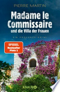 Madame le Commissaire und die Villa der Frauen: Ein Provence-Krimi : Der SPIEGEL-Bestseller #1