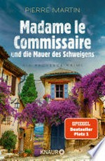 Madame le Commissaire und die Mauer des Schweigens: Ein Provence-Krimi : SPIEGEL Bestseller-Autor