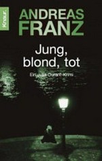 Jung, blond, tot: 1. Roman um Julia Durant