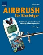 Airbrush für Einsteiger: Spritztechnik und Farbeffekte
