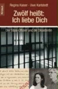 12 heisst "Ich liebe dich" der Stasi-Offizier und die Dissidentin