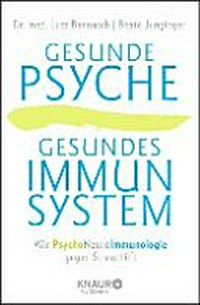Gesunde Psyche, gesundes Immunsystem: Wie PsychoneuroImmunologie gegen Stress hilft