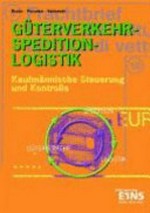 Güterverkehr - Spedition - Logistik: kaufmännische Steuerung und Kontrolle