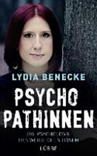 Psychopathinnen: die Psychologie des weiblichen Bösen