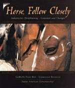 Horse, follow closely: Indianisches Pferdetraining - Gedanken und Übungen ; native American Horsemanship
