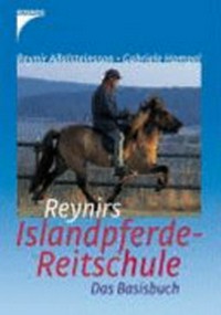 Reynirs Islandpferde-Reitschule: Das Basisbuch