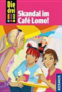 Die drei !!! 44 Ab 10 Jahren: Skandal im Cafe Lomo