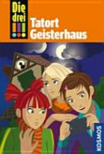 Die drei !!! 45 Ab 10 Jahren: Tatort Geisterhaus