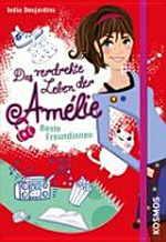 ¬Das¬ verdrehte Leben der Amélie 01 Ab 11 Jahren: Beste Freundinnen