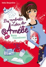 Beste Freundinnen: Das verdrehte Leben der Amélie ; 1