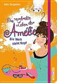 ¬Das¬ verdrehte Leben der Amélie 04 Ab 11 Jahren: Die Welt steht Kopf