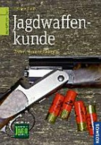 Jagdwaffenkunde: Waffen, Munition, Zieloptik