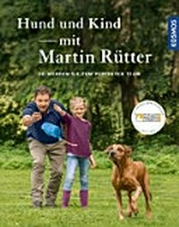 Hund und Kind - mit Martin Rütter: So werden sie zum perfekten Team