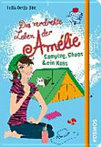¬Das¬ verdrehte Leben der Amélie 06 Ab 11 Jahren: Camping, Chaos & ein Kuss