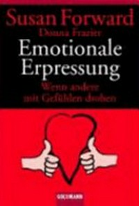 Emotionale Erpressung: wenn andere mit Gefühlen drohen
