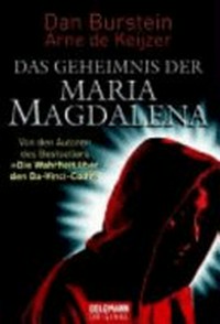 ¬Das¬ Geheimnis der Maria Magdalena: Von den Autoren des Bestsellers "Die Wahrheit über den Da Vinci Code"