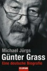 Günter Grass: Eine deutsche Biografie