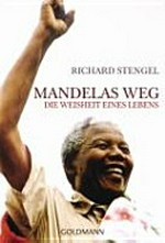 Mandelas Weg: die Weisheit eines Lebens