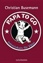 Papa to go - Intensivkurs für Väter