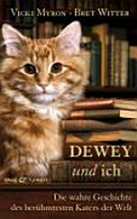 Dewey und ich: die wahre Geschichte des berühmtesten Katers der Welt