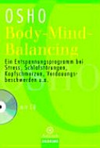 Body-Mind-Balancing: ein Entspannungsprogram bei Stress, Schlafstörungen, Kopfschmerzen, Verdauungsbeschwerden u.a. ; Mit CD