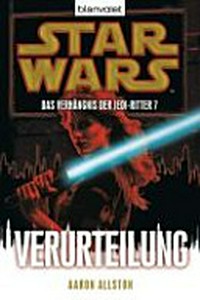 Star wars - das Verhängnis der Jedi-Ritter 07: Verurteilung