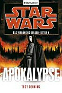 Star wars - das Verhängnis der Jedi-Ritter 09: Apokalypse