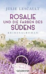 Rosalie und die Farben des Südens: Kriminalroman