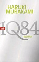 1Q84: Buch 1 & 2 : Roman