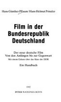 Film in der Bundesrepublik Deutschland: der neue deutsche Film ; von den Anfängen bis zur Gegenwart ; ein Handbuch ; mit einem Exkurs über das Kino der DDR