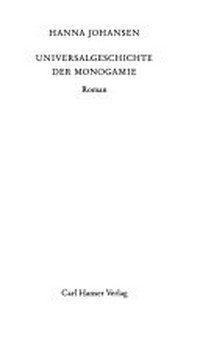 Universalgeschichte der Monogamie: Roman