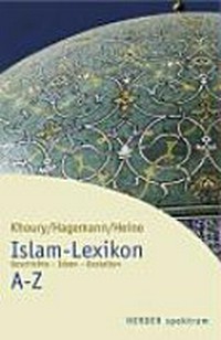 Islam-Lexikon A - Z: Geschichte - Ideen - Gestalten