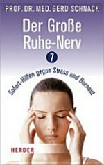 Der große Ruhe-Nerv: 7 Sofort-Hilfen gegen Stress und Burnout