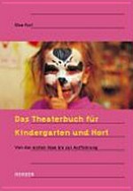 ¬Das¬ Theaterbuch für Kindergarten und Hort: von der ersten Idee bis zur Aufführung