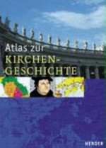 Atlas zur Kirchengeschichte: d. christl. Kirchen in Geschichte u. Gegenwart ; Kommentare, ausführl. Reg.