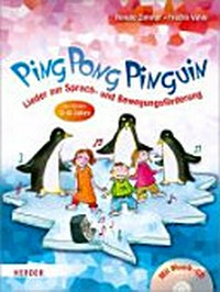 Ping Pong Pinguin Zimmer, Renate: Kinder - Körper - Sprache: Lieder zur Sprach- und Bewegungsförderung