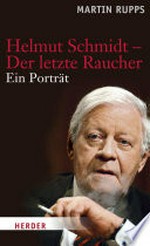 Helmut Schmidt - Der letzte Raucher: ein Porträt