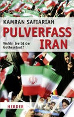 Pulverfass Iran: wohin treibt der Gottesstaat?