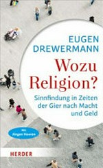 Wozu Religion? Sinnfindung in Zeiten der Gier nach Macht und Geld - Im Gespräch mit Jürgen Hoeren