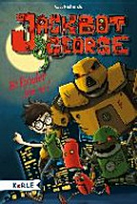 Jackbot & George 01 Ab 8 Jahren: Die Roboter sind los!