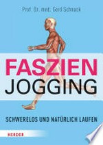 Faszien-Jogging: schwerelos und natürlich laufen